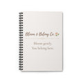 Bloom & Belong Co. Spiral Notebook — "Bloom gently. You belong here." Ruled Journal
