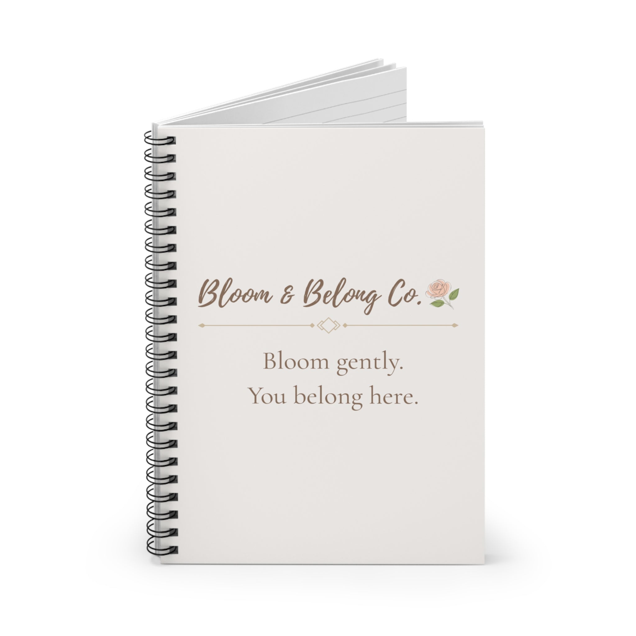 Bloom & Belong Co. Spiral Notebook — "Bloom gently. You belong here." Ruled Journal